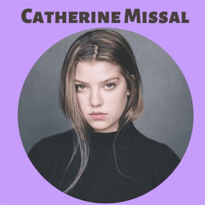Catherine Missal Biography; Net Worth, Age, Height And Movies